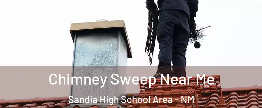 Chimney Sweep Near Me Sandia High School Area - NM