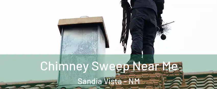 Chimney Sweep Near Me Sandia Vista - NM