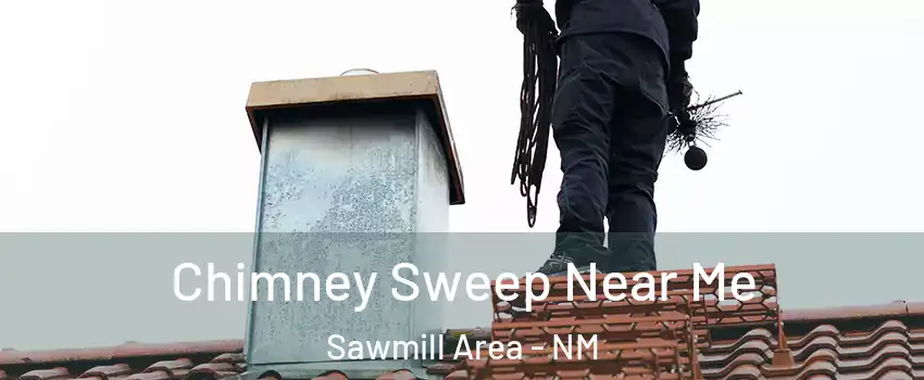 Chimney Sweep Near Me Sawmill Area - NM