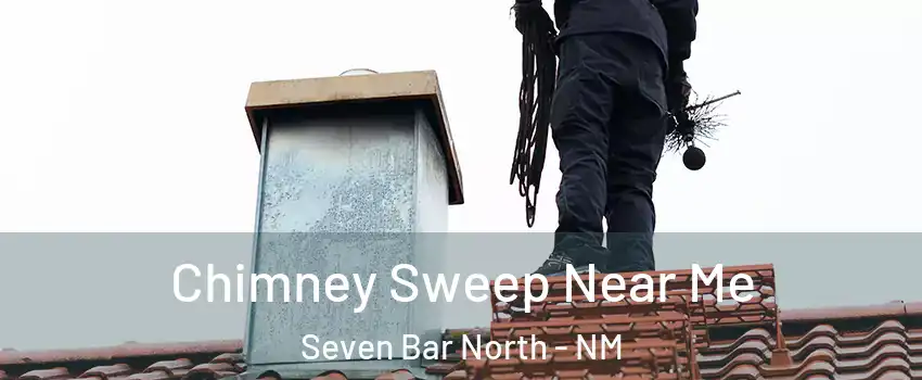 Chimney Sweep Near Me Seven Bar North - NM