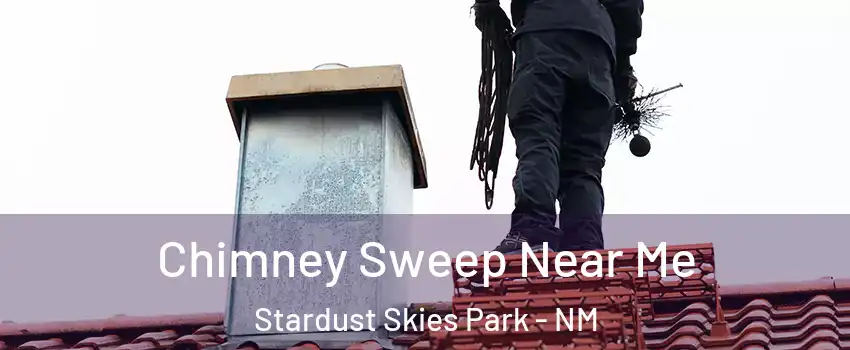 Chimney Sweep Near Me Stardust Skies Park - NM