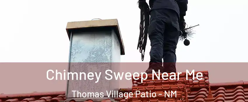 Chimney Sweep Near Me Thomas Village Patio - NM