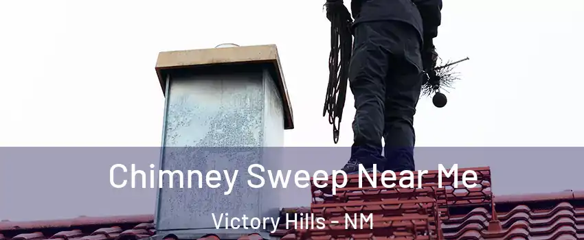 Chimney Sweep Near Me Victory Hills - NM