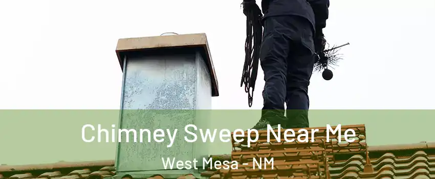 Chimney Sweep Near Me West Mesa - NM