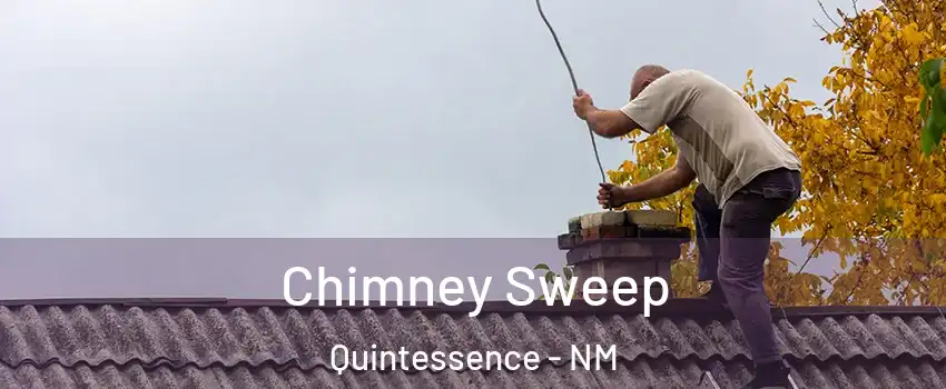 Chimney Sweep Quintessence - NM