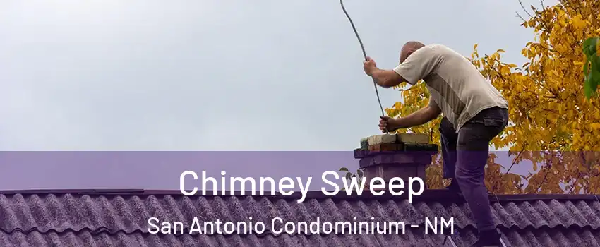 Chimney Sweep San Antonio Condominium - NM