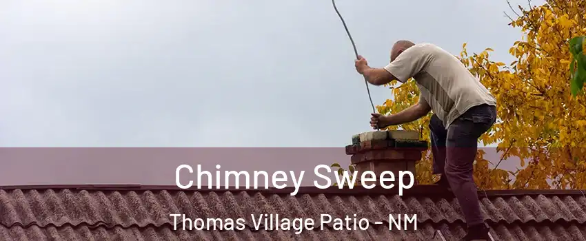Chimney Sweep Thomas Village Patio - NM