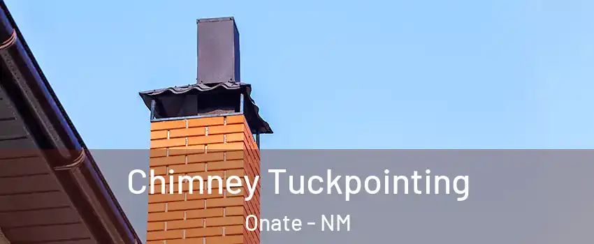 Chimney Tuckpointing Onate - NM