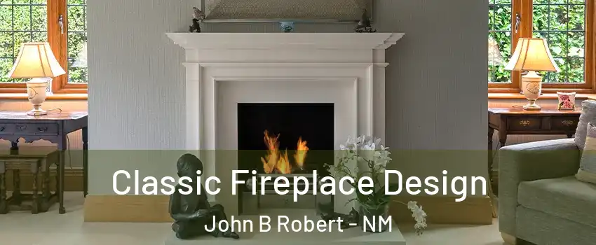 Classic Fireplace Design John B Robert - NM