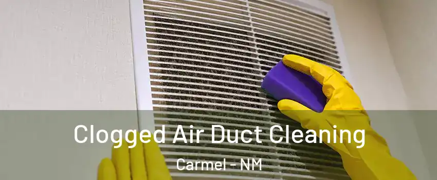 Clogged Air Duct Cleaning Carmel - NM