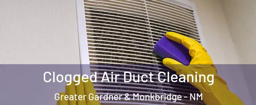 Clogged Air Duct Cleaning Greater Gardner & Monkbridge - NM