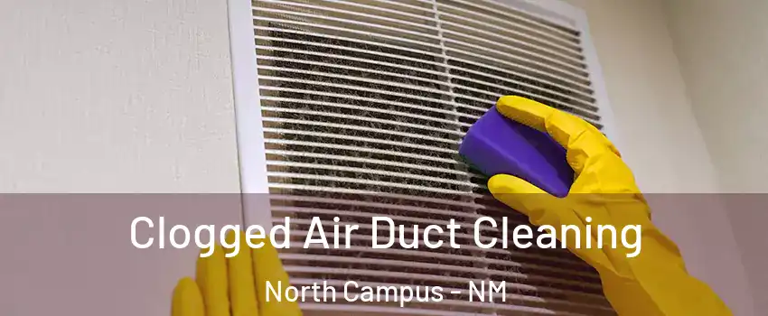 Clogged Air Duct Cleaning North Campus - NM