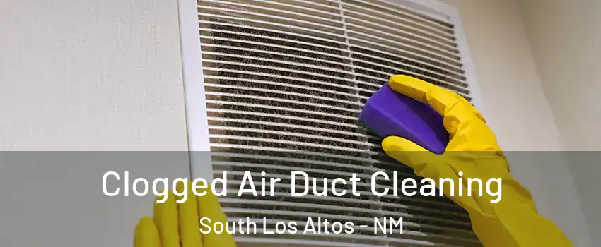 Clogged Air Duct Cleaning South Los Altos - NM