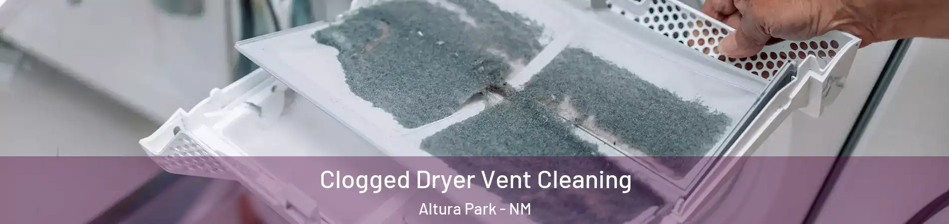 Clogged Dryer Vent Cleaning Altura Park - NM