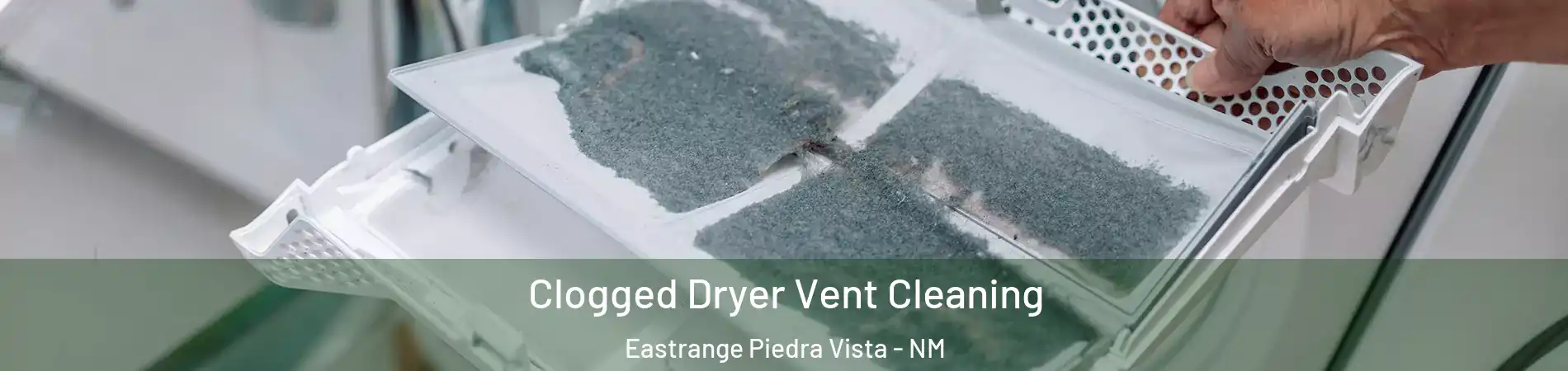 Clogged Dryer Vent Cleaning Eastrange Piedra Vista - NM