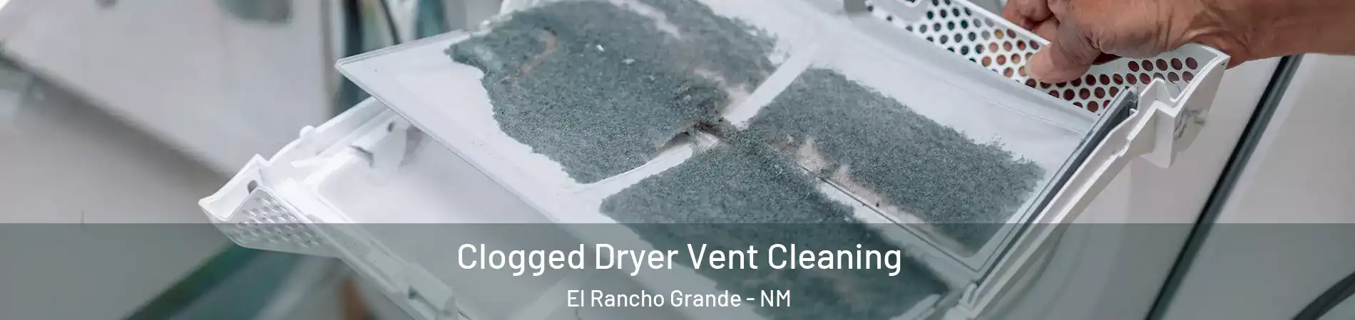 Clogged Dryer Vent Cleaning El Rancho Grande - NM