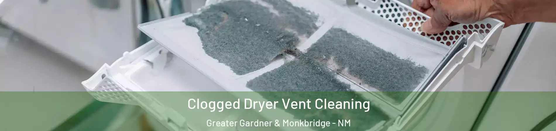 Clogged Dryer Vent Cleaning Greater Gardner & Monkbridge - NM