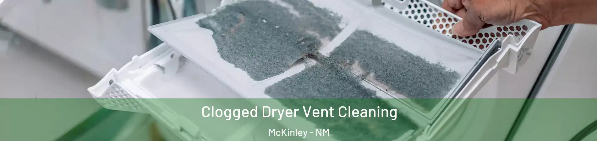 Clogged Dryer Vent Cleaning McKinley - NM