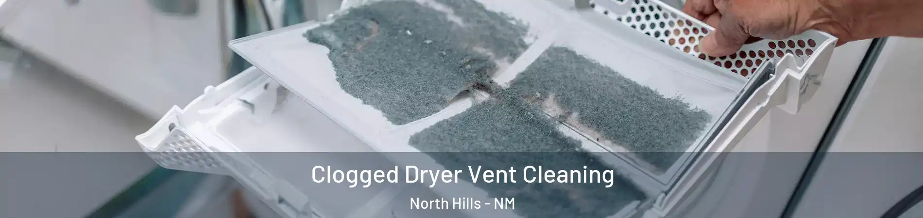 Clogged Dryer Vent Cleaning North Hills - NM