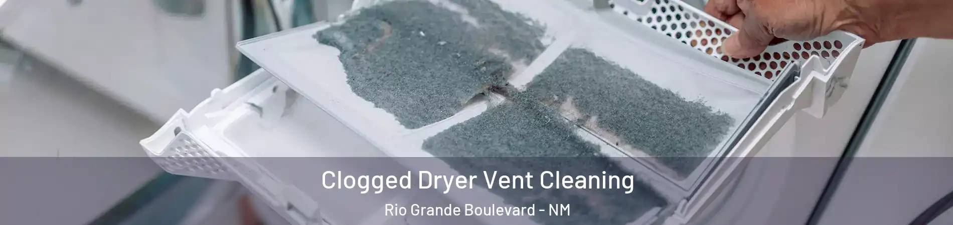 Clogged Dryer Vent Cleaning Rio Grande Boulevard - NM