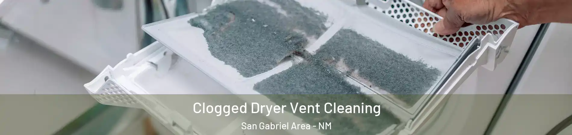 Clogged Dryer Vent Cleaning San Gabriel Area - NM