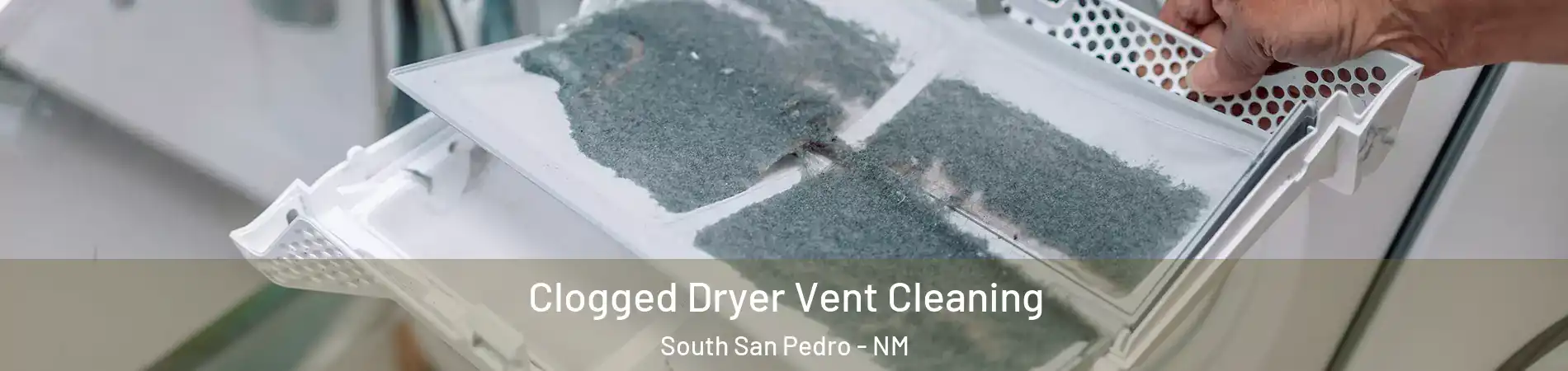 Clogged Dryer Vent Cleaning South San Pedro - NM