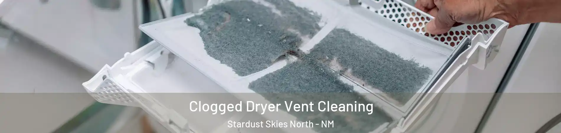 Clogged Dryer Vent Cleaning Stardust Skies North - NM