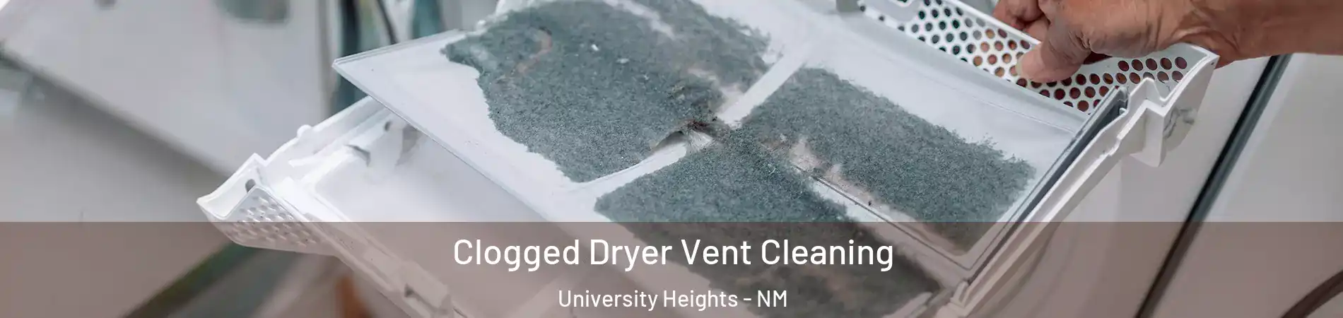 Clogged Dryer Vent Cleaning University Heights - NM