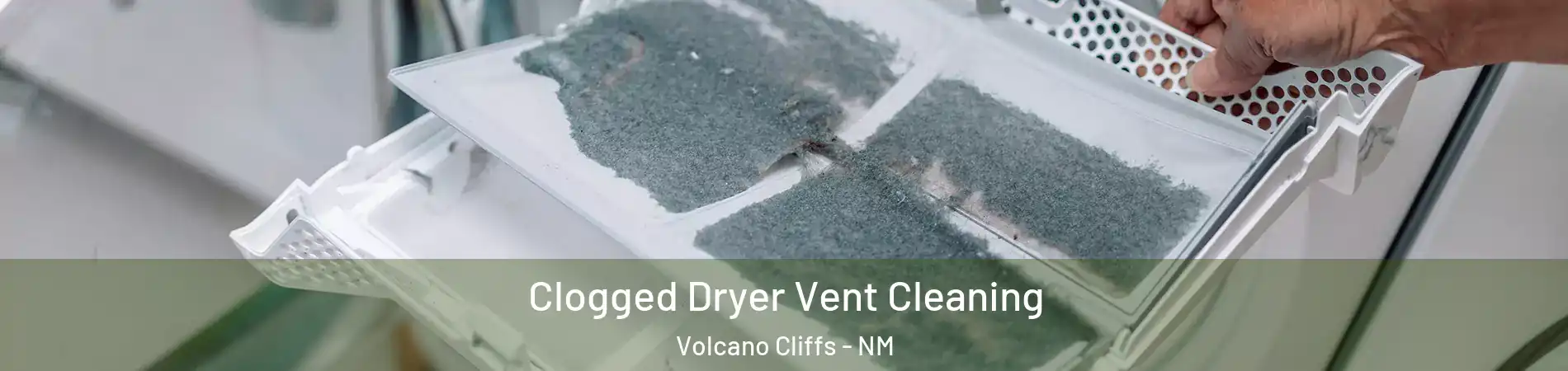 Clogged Dryer Vent Cleaning Volcano Cliffs - NM