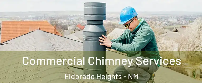 Commercial Chimney Services Eldorado Heights - NM