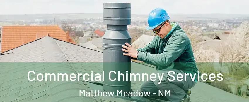 Commercial Chimney Services Matthew Meadow - NM