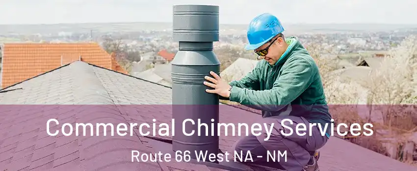 Commercial Chimney Services Route 66 West NA - NM
