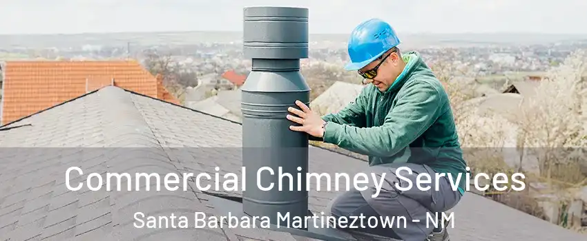 Commercial Chimney Services Santa Barbara Martineztown - NM