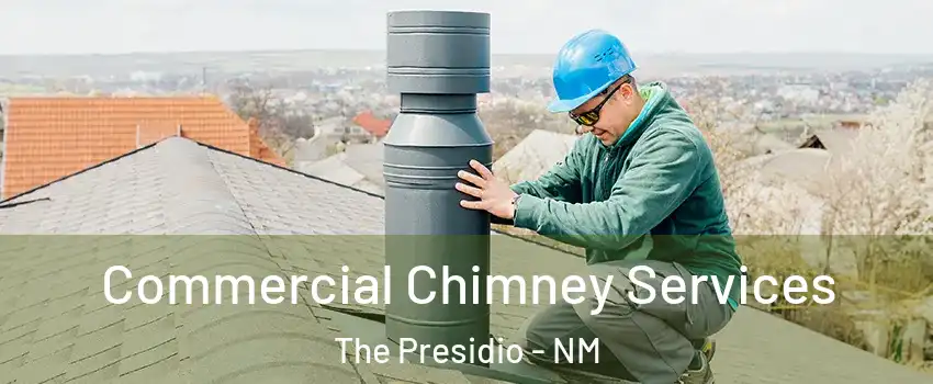 Commercial Chimney Services The Presidio - NM