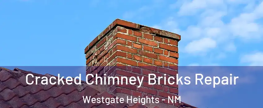 Cracked Chimney Bricks Repair Westgate Heights - NM