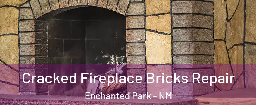 Cracked Fireplace Bricks Repair Enchanted Park - NM