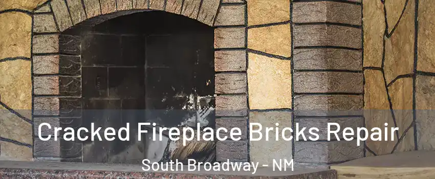 Cracked Fireplace Bricks Repair South Broadway - NM