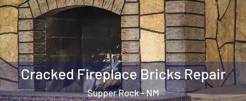 Cracked Fireplace Bricks Repair Supper Rock - NM