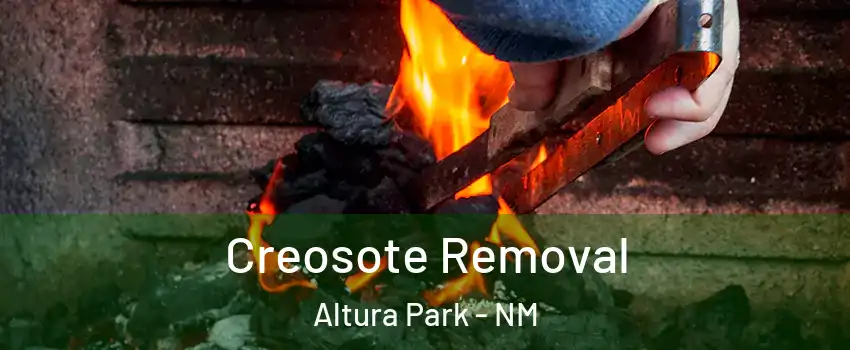 Creosote Removal Altura Park - NM