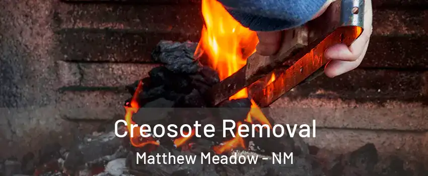 Creosote Removal Matthew Meadow - NM