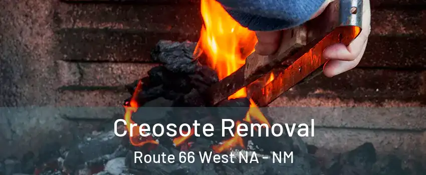 Creosote Removal Route 66 West NA - NM