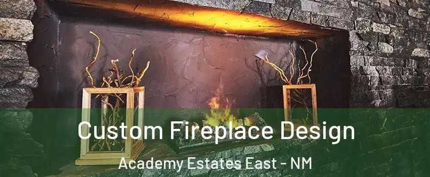 Custom Fireplace Design Academy Estates East - NM
