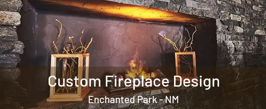 Custom Fireplace Design Enchanted Park - NM