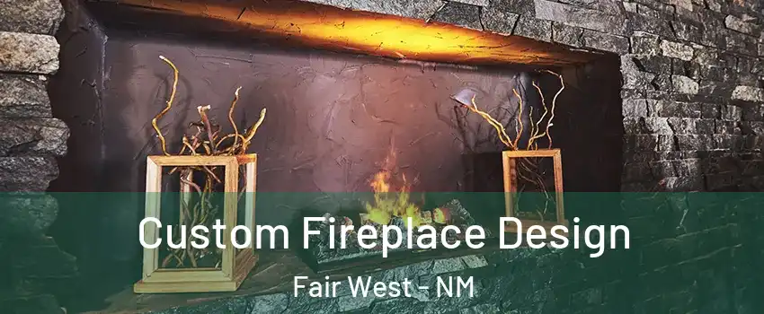 Custom Fireplace Design Fair West - NM