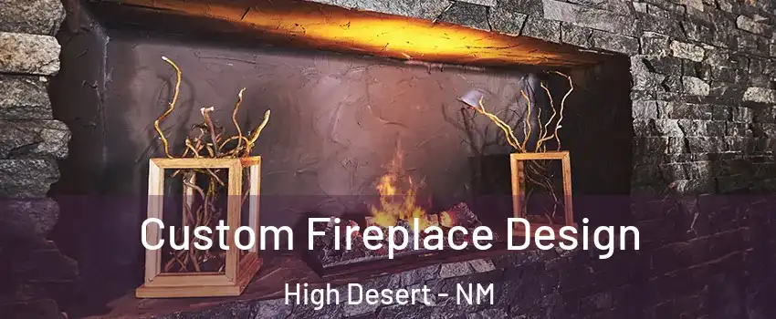 Custom Fireplace Design High Desert - NM