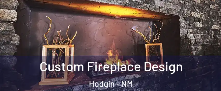 Custom Fireplace Design Hodgin - NM