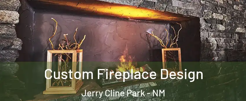 Custom Fireplace Design Jerry Cline Park - NM