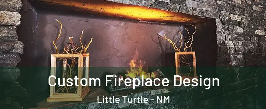 Custom Fireplace Design Little Turtle - NM