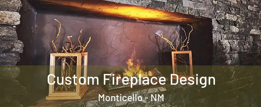 Custom Fireplace Design Monticello - NM