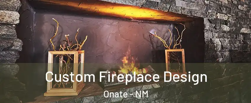 Custom Fireplace Design Onate - NM